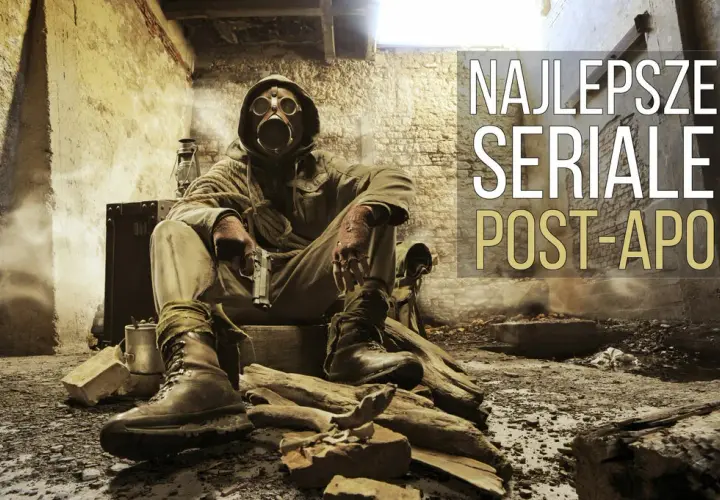 Najlepsze seriale post apo: 10 mrocznych wizji końca świata