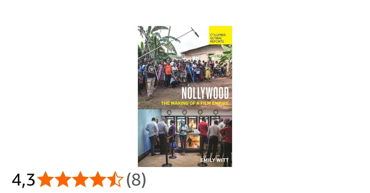 Okładka książki "Nollywood: The Making of a Film Empire" z Emily Witt. Górna część ukazuje ekipę filmową na planie, dolna - ludzi w kinie.